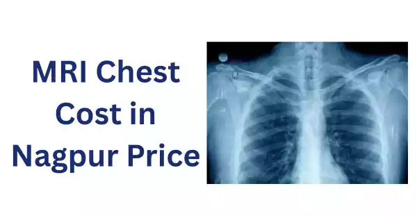 MRI Chest Cost in Nagpur Price